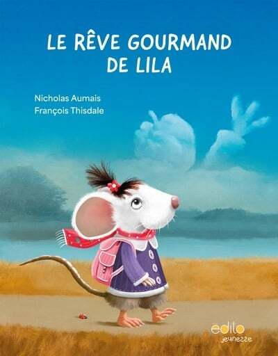 Le rêve gourmand de Lila - Nicholas Aumais , François Thisdale