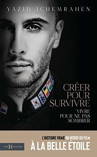 Créer pour survivre : vivre pour ne pas sombrer - Yazid Ichemrahen , Tiphaine Illouz