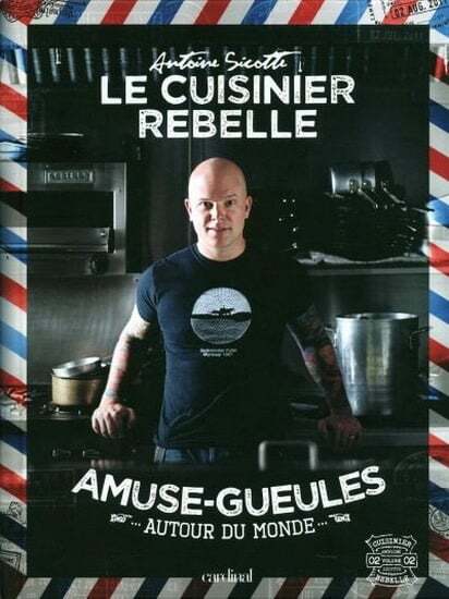 Livre d'occasion - Le Cuisinier rebelle : amuse-gueules - Antoine Sicotte