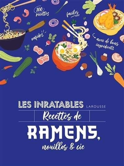 Les inratables - Recettes de ramens, nouilles & Cie