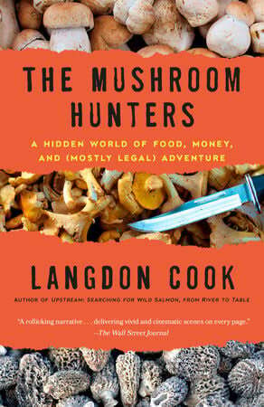 The Mushroom Hunters - Langdon Cook