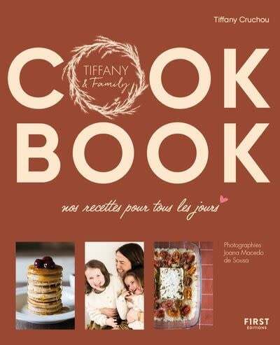 Cook book : nos recettes pour tous les jours : Tiffany & Family - Tiffany Cruchou