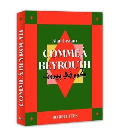 Comme à Beyrouth : 80 recettes - Alan Geaam