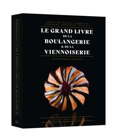 Le grand livre de la boulangerie & de la viennoiserie: l'intégrale en 200 recettes