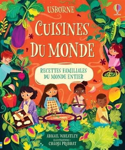 Cuisines du monde: recettes familiales du monde entier - Abigail Wheatley , Chaaya Prabhat