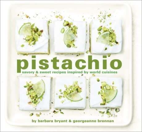 Pistachio: Savory & Sweet Recipes Inspired by World Cuisines - Georgeanne Brennan, Barbara Bryant, Robert Holmes