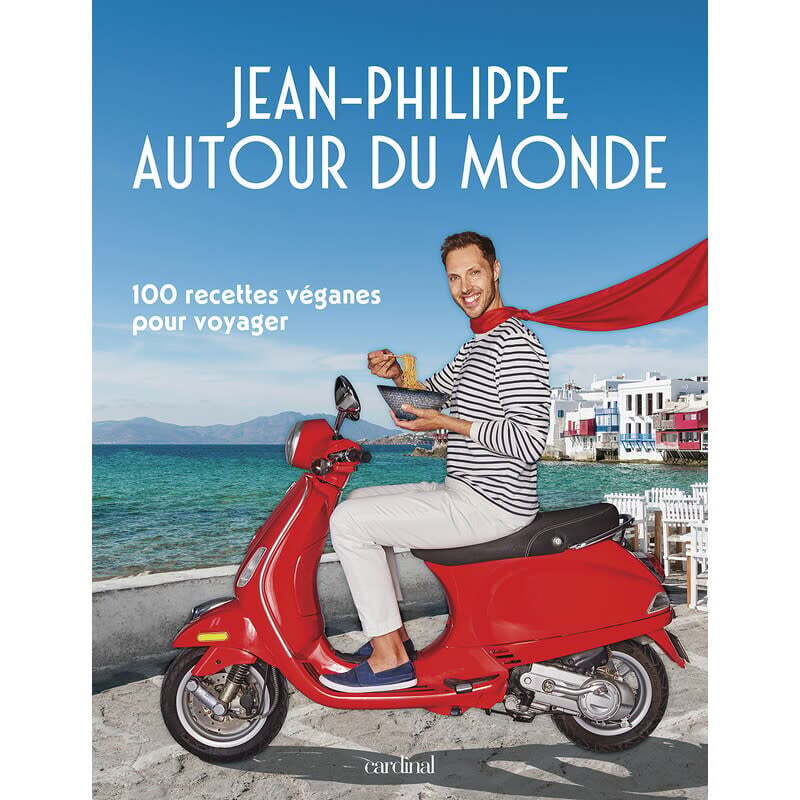 Jean-Philippe autour du monde. 100 recettes véganes pour voyager -  Jean-Philippe Cyr