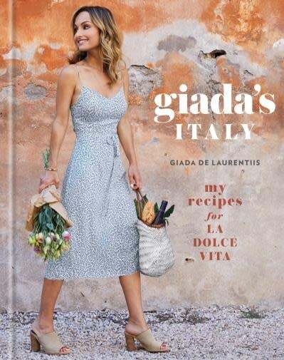 Giada's Italy My Recipes for La Dolce Vita: A Cookbook - Giada De Laurentiis
