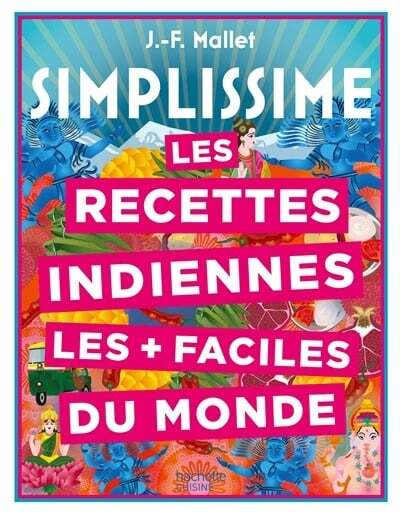 Les recettes indiennes les + faciles du monde - Jean-François Mallet