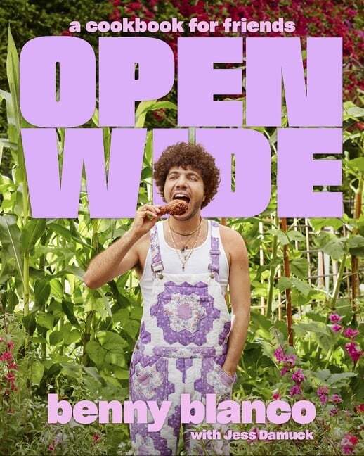 Open Wide: A Cookbook for Friends - Benny Blanco, Jess Damuck