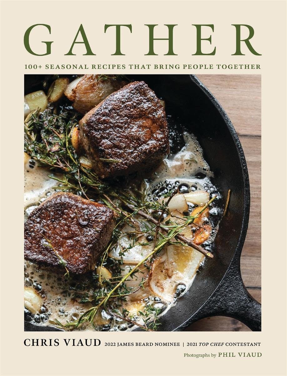 GATHER. 100 Seasonal Recipes that Bring People Together - Chris Viaud