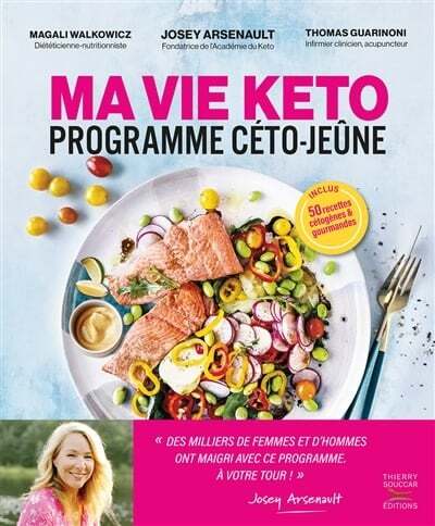 My keto life: keto-fasting program - Magali Walkowicz, Josey Arsenault, Thomas Guarinoni