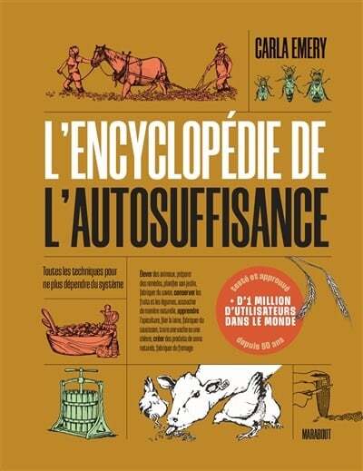 L'encyclopédie de l'autosuffisance: toutes les techniques pour ne plus dépendre du système - Carla Emery