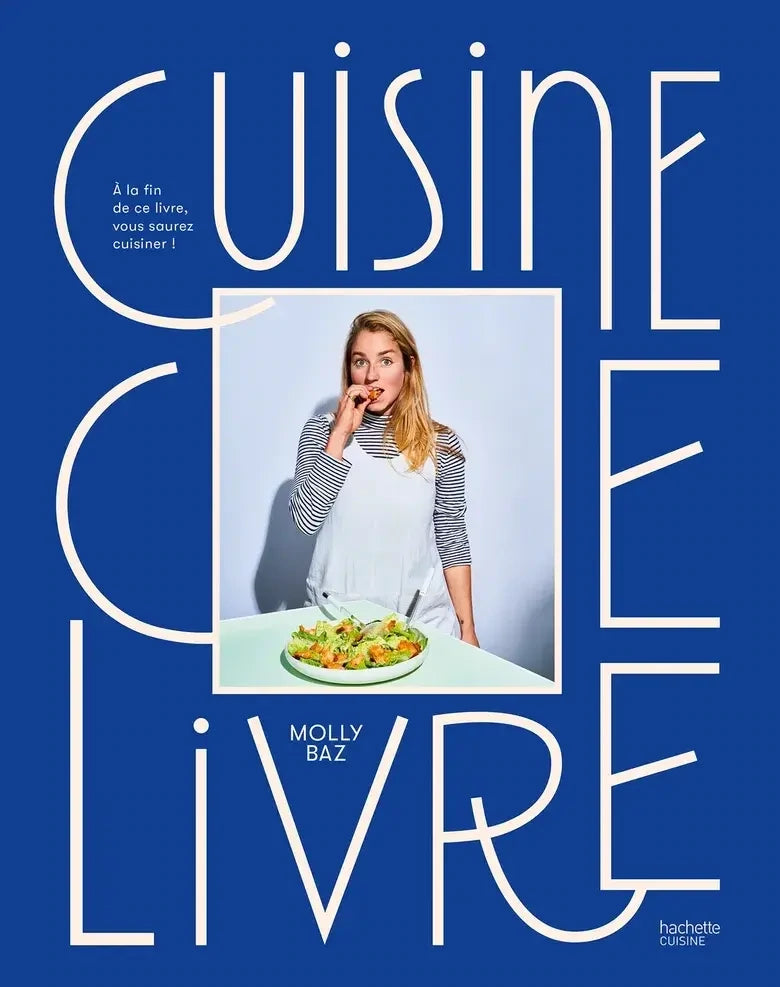 Cuisine ce livre : à la fin de ce livre, vous saurez cuisiner ! - Molly Baz