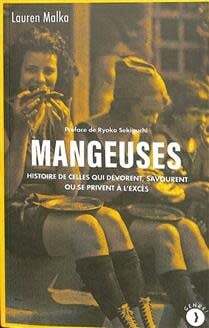 Mangeuses: histoire de celles qui dévorent, savourent ou se privent à l'excès - Lauren Malka