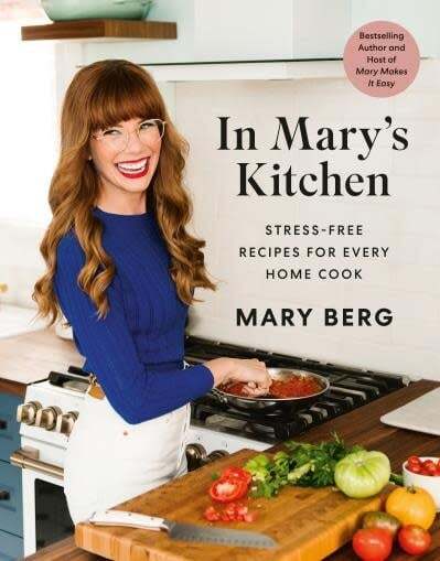 In Mary's Kitchen: Stress Free Recipes for Every Home Cook - Mary Berg