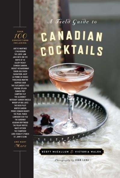 A Field Guide to Canadian Cocktails - Victoria Walsh, Scott McCallum