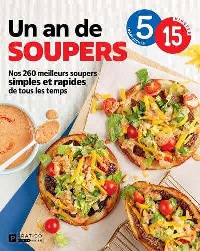 Un an de soupers en 5-15 : Nos 260 meilleurs soupers simples et rapides de tous les temps - Caty Bérubé