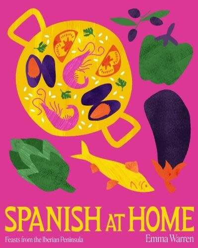 Spanish at Home: Feasts &amp; sharing plates from Iberian kitchens - Emma Warren
