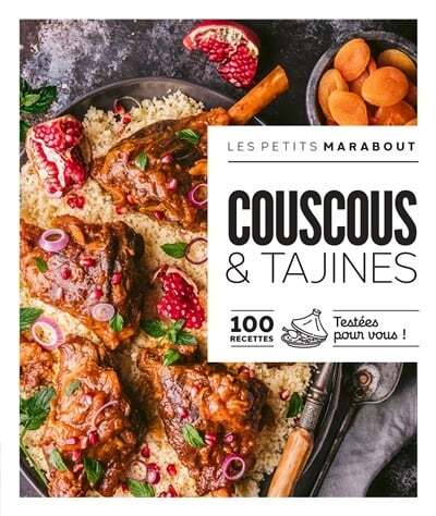 Couscous & tajines : 100 recettes testées pour vous!