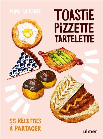 Toastie, pizzette, tartelette : 55 recettes à partager - Mimi Quesnel