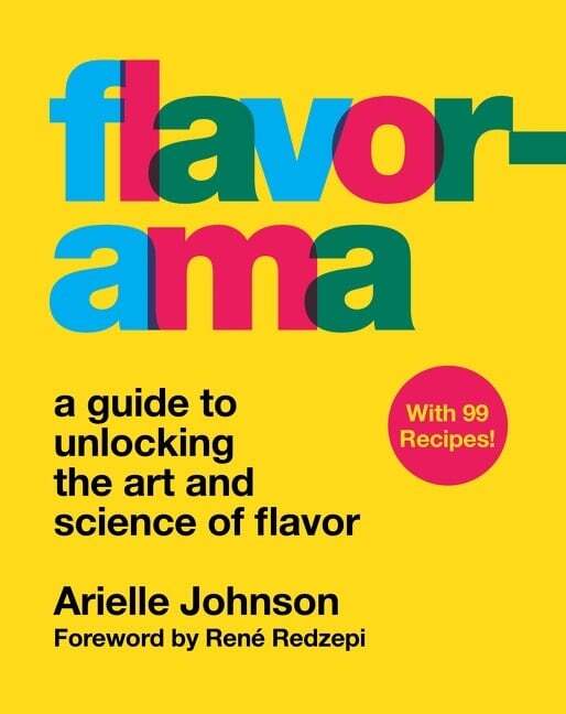 Flavorama: A Guide to Unlocking the Art and Science of Flavor - Arielle Johnson