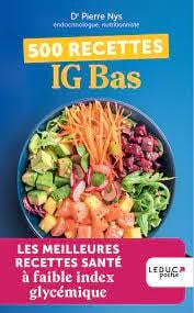 500 recettes IG bas : les meilleures recettes santé à faible index glycémique - Pierre Nys