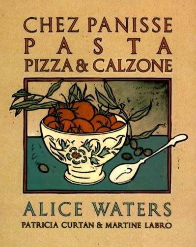 Chez Panisse Pasta, Pizza, & Calzone - Alice Waters, Patricia Curtan, Martine Labro