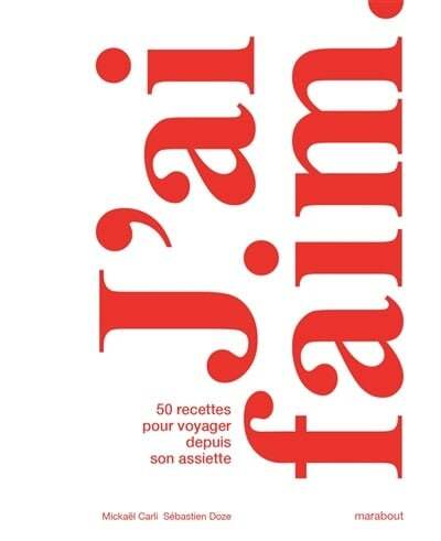 I'm hungry: 50 recipes to travel through your plate - Mickaël Carli, Sébastien Doze 