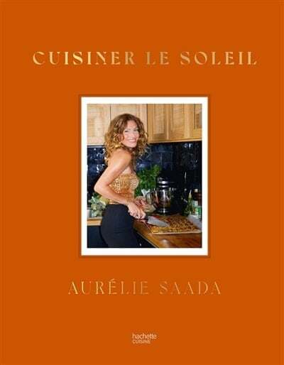 Cuisiner le soleil - Aurélie Saada