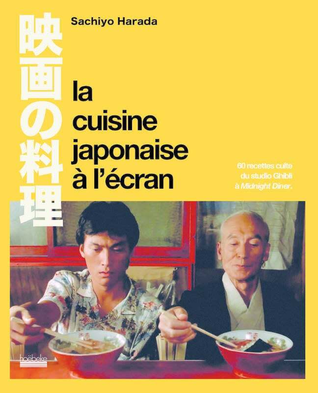 La cuisine japonaise à l'écran : 60 recettes culte du studio Ghibli à Midnight diner - Sachiyo Harada