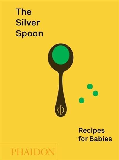 The Silver Spoon : Recipes  for Babies - Amanda Grant