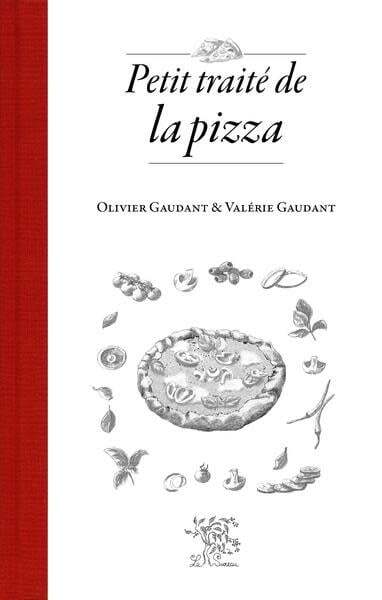 A Short Treatise on Pizza - Olivier Gaudant, Valérie Gaudant