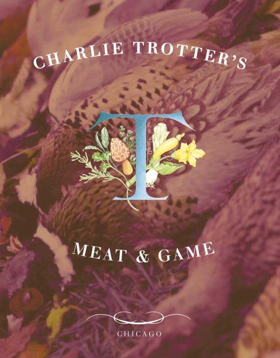 Charlie Trotter's Meat and Game - Charlie Trotter, Belinda Chang