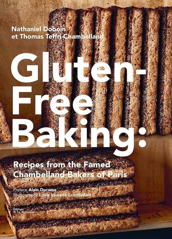 Gluten-Free Baking: Recipes from the Famed Chambelland Bakers of Paris - Nathaniel Doboin & Thomas Teffri-Chambelland