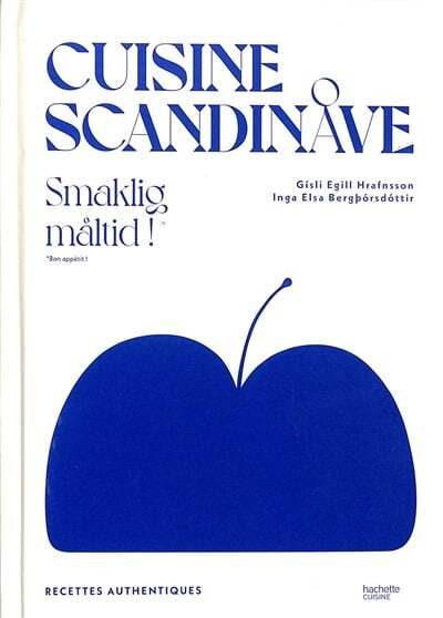 Cuisine scandinave : Smaklig maltid (bon appétit) ! - Gisli Egill Hrafnsson, Inga Elsa Bergborsdottir