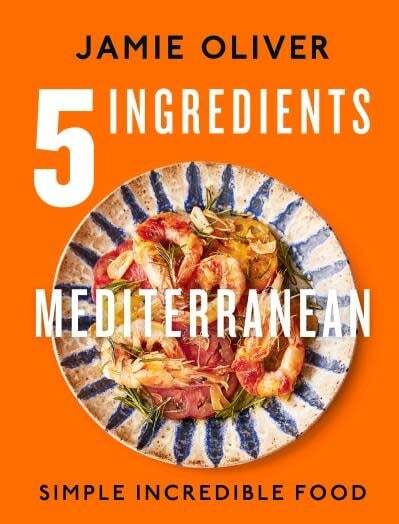 5 Ingredients Mediterranean Simple Incredible Food - Jamie Oliver