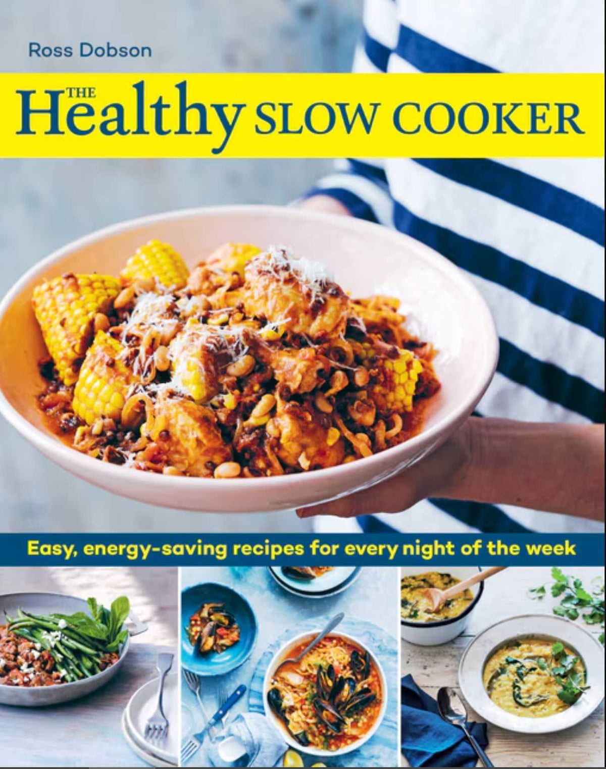 The Healthy Slow Cooker : Easy Energy-Saving Recipes for Every Night of The Week - Ross Dobson