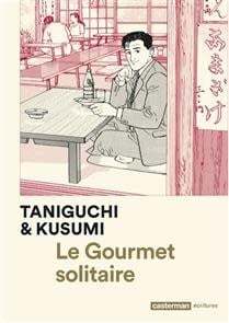 Le gourmet solitaire - Jirô Taniguchi et Masayuki Kusumi