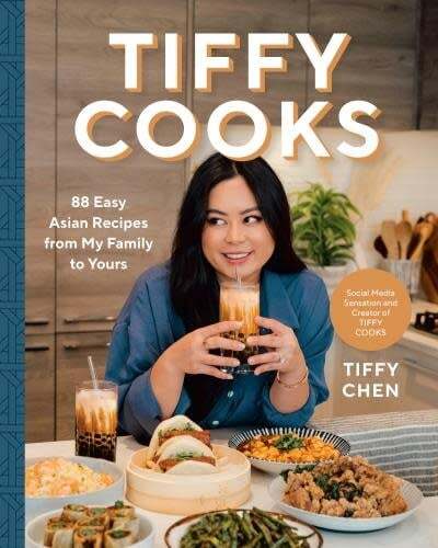 Tiffy Cooks : 88 Easy Asian Recipes from My Family to Yours - Tiffy Chen