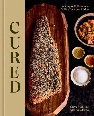 Cured: Cooking with Ferments, Pickles, Preserves &amp; More - Steve McHugh