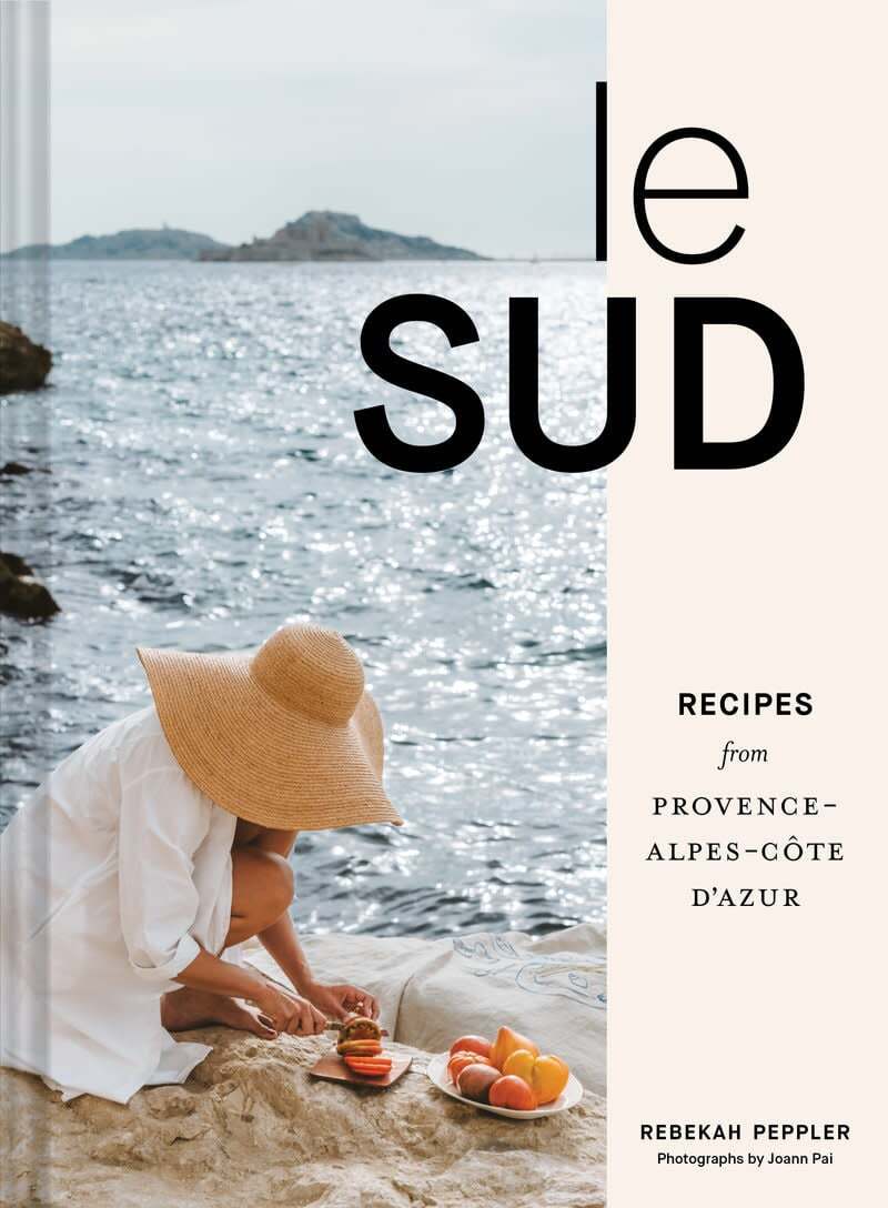 Le Sud : Recipes from Provence-Alpes-Côte d'Azur - Rebekah Peppler ENG