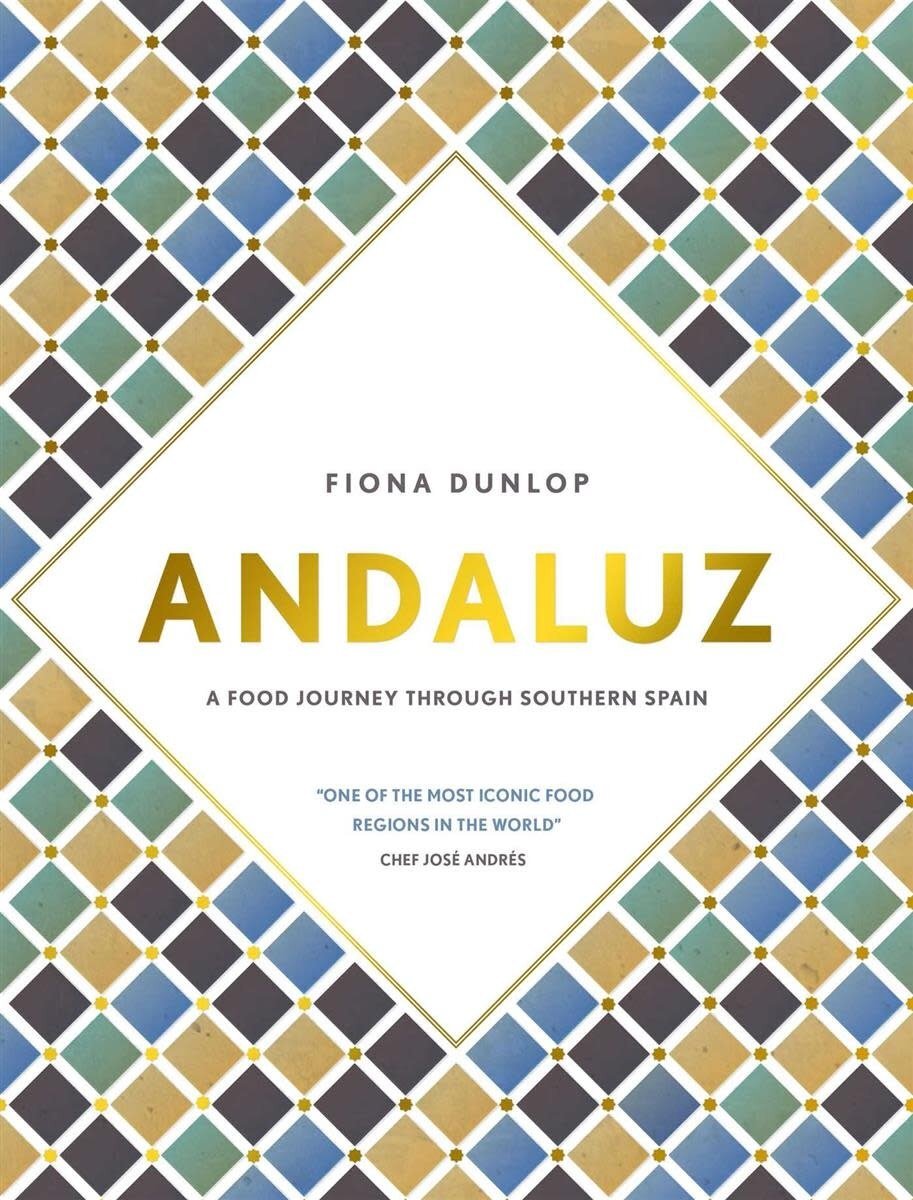 Andaluz : A Food Journey through Southern Spain - Fiona Dunlop