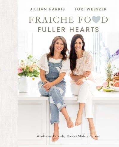 Fraiche Food, Fuller Hearts - Jillian Harris, Tori Wesszer