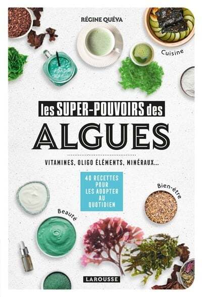 The superpowers of algae: vitamins, trace elements, minerals - Régine Quéva