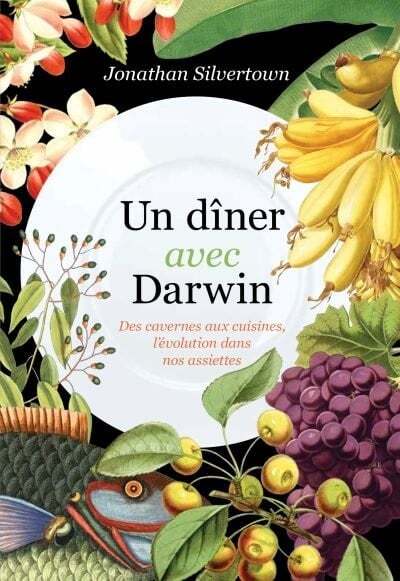 Un dîner avec Darwin : Des cavernes aux cuisines, l'évolution dans nos assiettes - Jonathan Silvertown