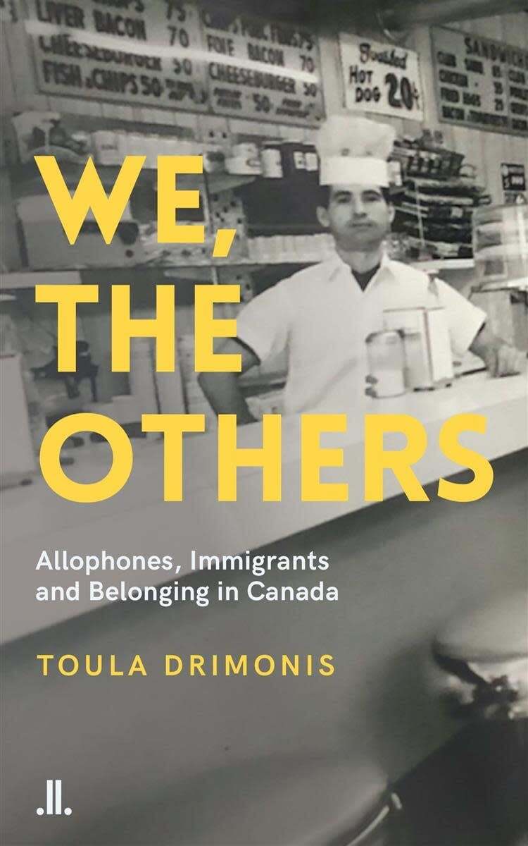 We, The Others : Allophones, Immigrants, and Belonging in Canada - Toula Drimonis
