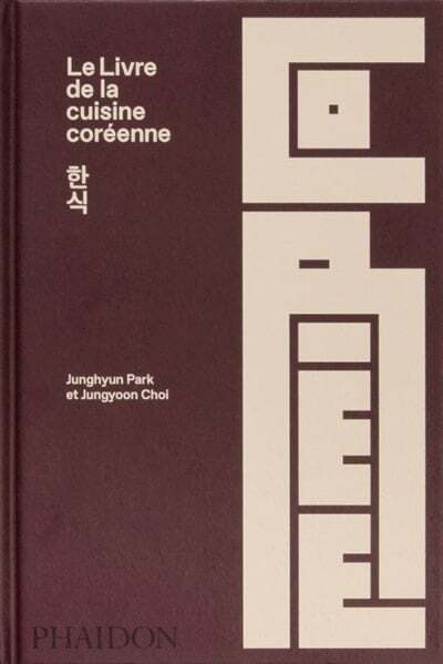 Le livre de la cuisine coréenne - Junghyun Park & Jungyoon Choi