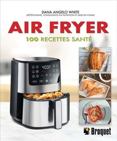 Air Fryer : 100 recettes santé - Dana Angelo White