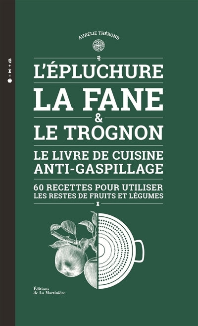 Peelings, tops &amp; cores: The anti-waste book, 60 recipes to use leftover fruits and vegetables - Aurélie Thérond